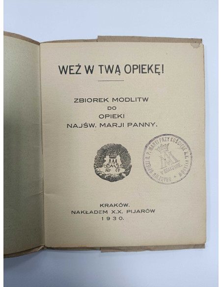 Weź w Twą Opiekę Zbiorek modlitw do Opieki Najświętszej Marji Panny