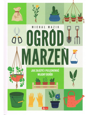 Mazik - Ogród marzeń Jak założyć i pielęgnować...