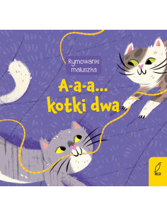 Rymowanki maluszka A-a-a... Kotki dwa