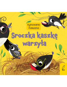 Rymowanki maluszka Sroczka kaszkę warzyła