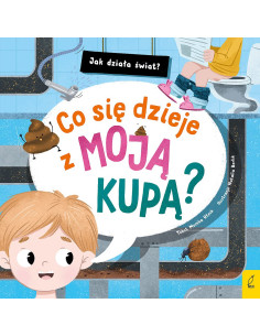 Jak działa świat Co się dzieje z moją kupą?