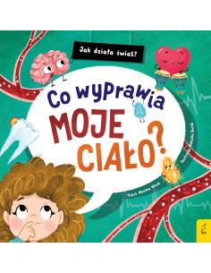Jak działa świat Co wyprawia moje ciało?