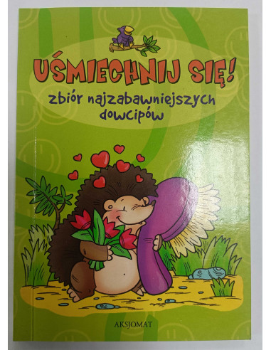 Uśmiechnij się Zbiór najzabawniejszych dowcipów