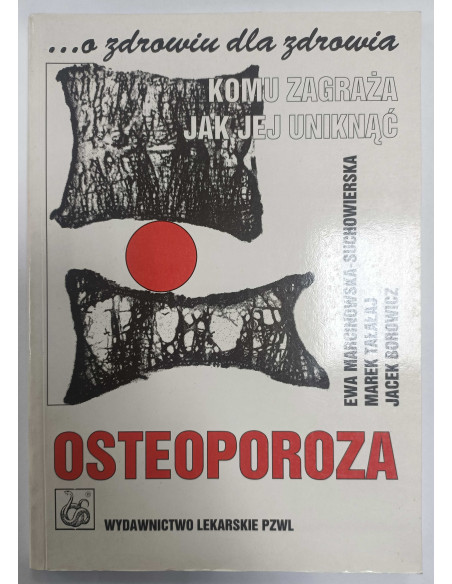 Osteoporoza Komu zagraża Jak jej uniknąć