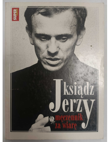 Ksiądz Jerzy męczennik za wiarę