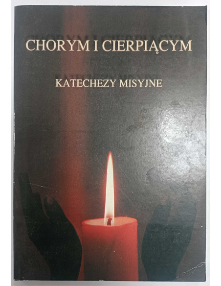 Chorym i cierpiącym Katechezy misyjne