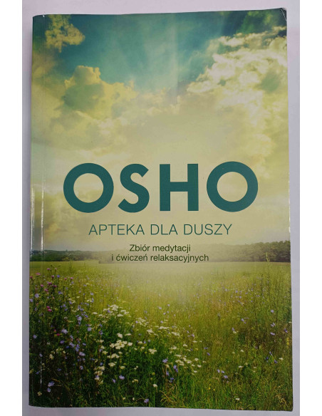 Osho - Apteka dla duszy Zbiór medytacji i ćwiczeń relaksacyjnych