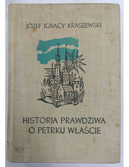 Kraszewski - Historia prawdziwa o Petrku Właście