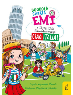 Emi i Tajny Klub Superdziewczyn Dookoła świata Ciao Italia