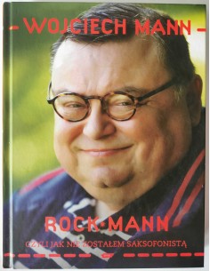 Mann - Rock Mann czyli jak nie zostałem saksofonistą