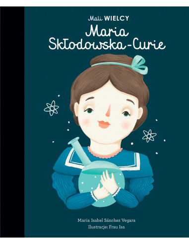 Mali WIELCY Maria Skłodowska-Curie
