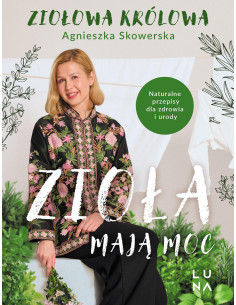 Skowerska - Zioła mają moc Ziołowa królowa