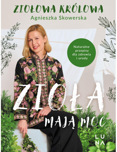 Skowerska - Zioła mają moc Ziołowa królowa