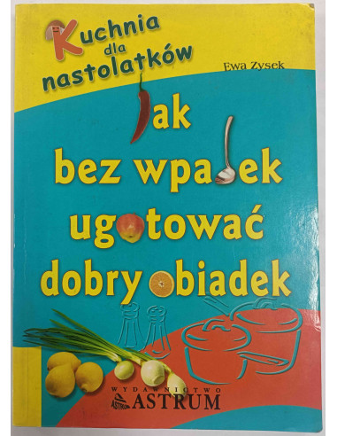 Zysek - Kuchnia dla nastolatków Jak bez wpadek...