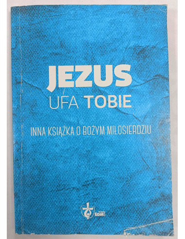 Jezus ufa tobie Inna książka o Bożym Miosierdziu