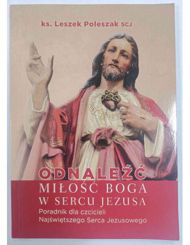 ks. Poleszak scj - Odnaleźć miłość Boga w sercu...