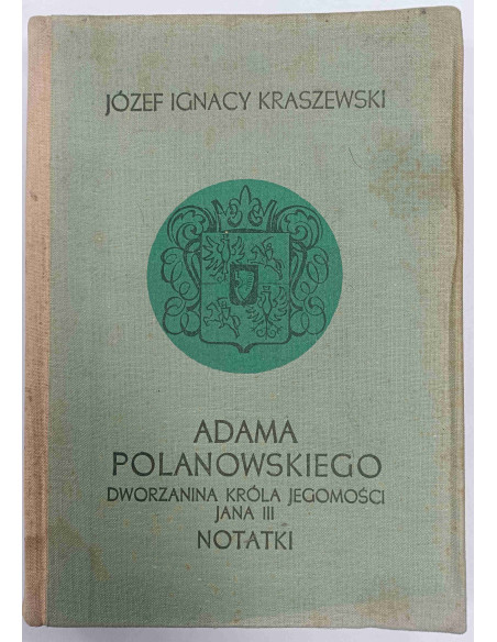 Kraszewski - Adama Polanowskiego dworzanina króla jegomości Jana III