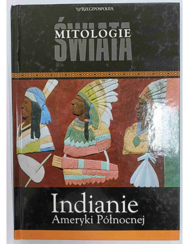 Mitologie świata Indianie Ameryki Północnej