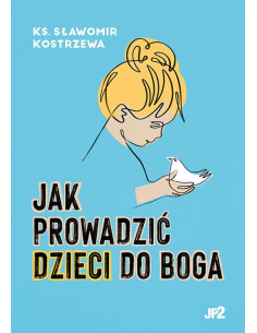 ks. Kostrzewa - Jak prowadzić dzieci do Boga