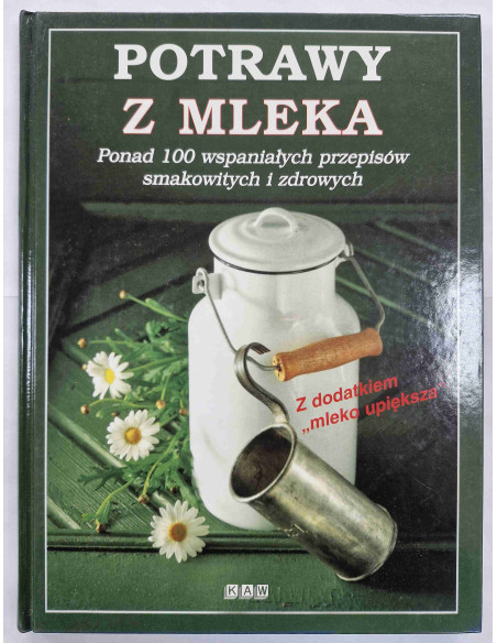 Neumann - Potrawy z mleka Ponad 100 przepisów smakowitych i zdrowych