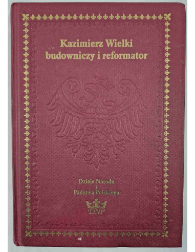 Kazimierz Wielki budowniczy i reformator