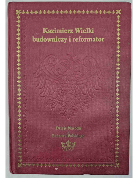 Kazimierz Wielki budowniczy i reformator