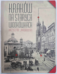 Jakubowski - Kraków na starych widokówkach