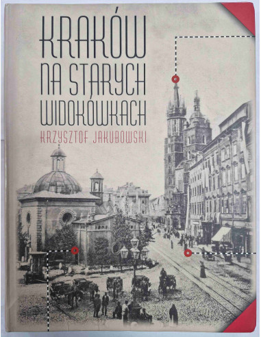Jakubowski - Kraków na starych widokówkach