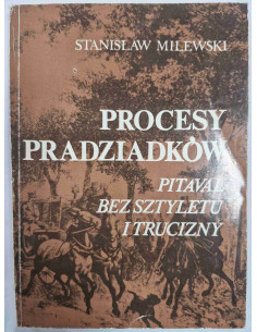 Milewski - Procesy pradziadków Pitaval bez sztyletu i...