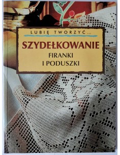 Lubię tworzyć Szydełkowanie Firanki i poduszki