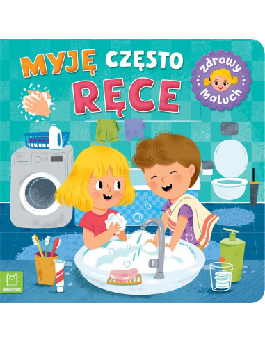 Zdrowy maluch Myję często ręce