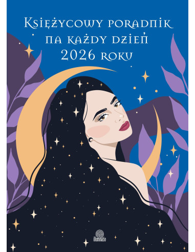Księżycowy poradnik na każdy dzień 2026 roku