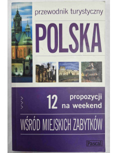 Przewodnik turystyczny Polska 12 propozycji na weekend