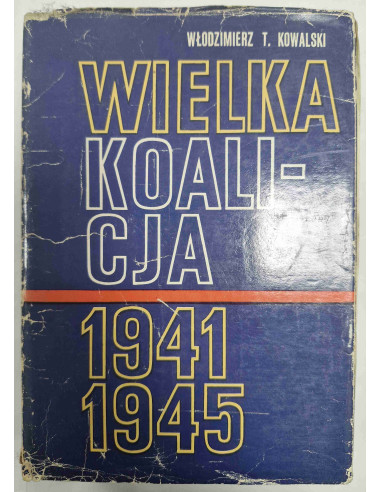 Kowalski - Wielka Koalicja 1941 1945 Tom 1