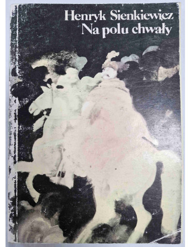 Sienkiewicz - Pisma wybrane Na polu chwały
