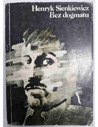Sienkiewicz - Pisma wybrane Bez dogmatu