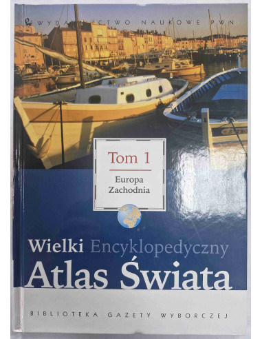 Wielki Encyklopedyczny Atlas Świata Tom 1...