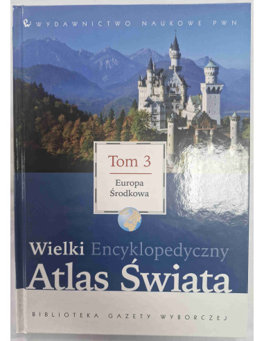 Wielki Encyklopedyczny Atlas Świata Tom 3...