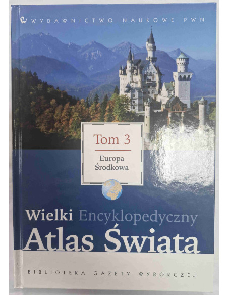 Wielki Encyklopedyczny Atlas Świata Tom 3 Europa Środkowa