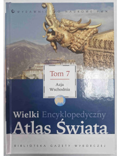 Wielki Encyklopedyczny Atlas Świata Tom 7 Azja Wschodnia