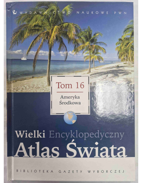 Wielki Encyklopedyczny Atlas Świata Tom 16 Ameryka Środkowa