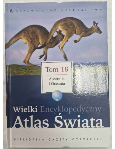 Wielki Encyklopedyczny Atlas Świata Tom 18...