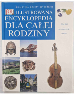 Ilustrowana encyklopedia dla całej rodziny TOM XVI Fakty...