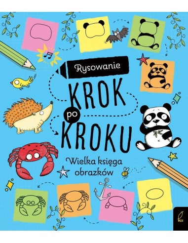 Rysowanie krok po kroku Wielka księga obrazków