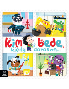 Kim będę kiedy dorosnę