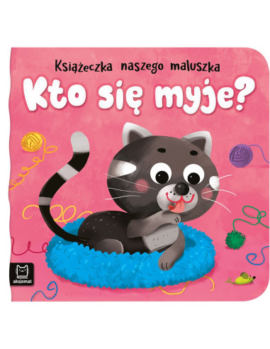 Książeczka naszego maluszka Kto się myje?