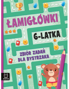 Łamigłówki 6-latka Zbiór zadań dla bystrzaka