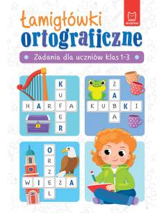 Łamigłówki ortograficzne Zadania dla uczniów klas 1-3