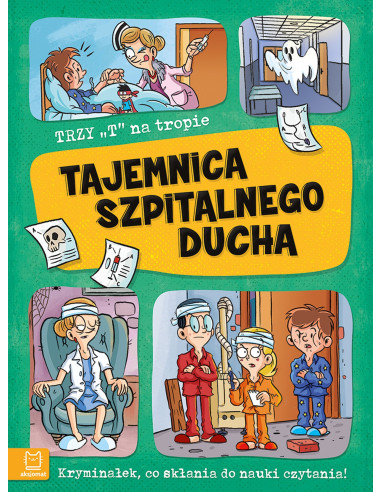 Trzy T na tropie Tajemnica szpitalnego ducha