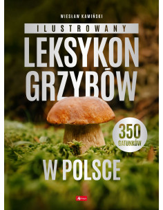 Ilustrowany leksykon grzybów w Polsce